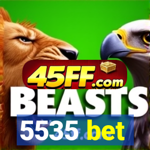5535 bet